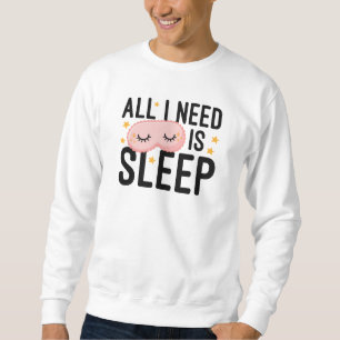Allt jag behöver är sömn lång ärmad tröja