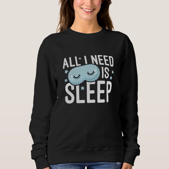 Allt jag behöver är sömn t shirt (Framsida)