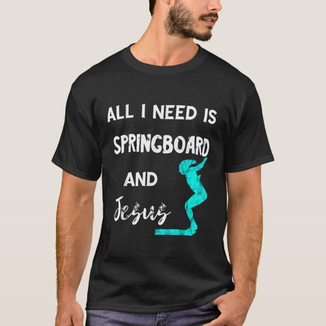 Allt jag behöver är Springboard och Jesus Platform T Shirt (Framsida)
