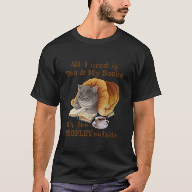 Allt jag behöver är Tea My Bokar Funny Cat Bok Tea T Shirt (Framsida)