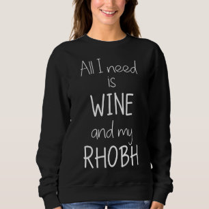 Allt jag behöver är Vin och min Rhobh... T Shirt