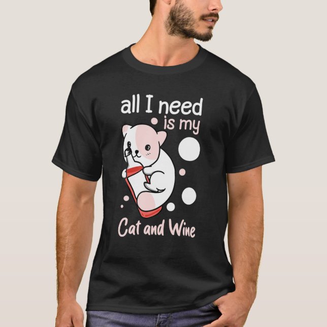 Allt jag behöver är Vin och mitt katt T Shirt (Framsida)