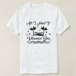 Allt jag behöver är vitamin Sea Summer Beach Vacat T Shirt