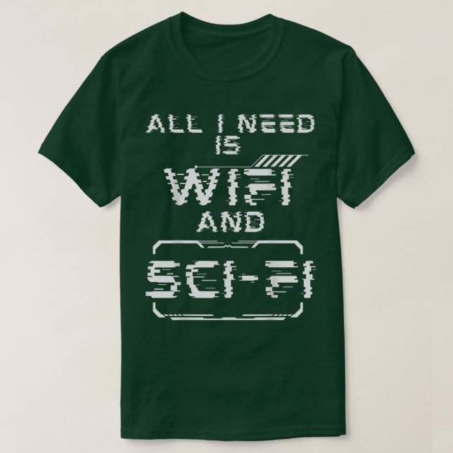 Allt jag behöver är Wifi och Sci-fi-finny Science  T Shirt (Design framsida)