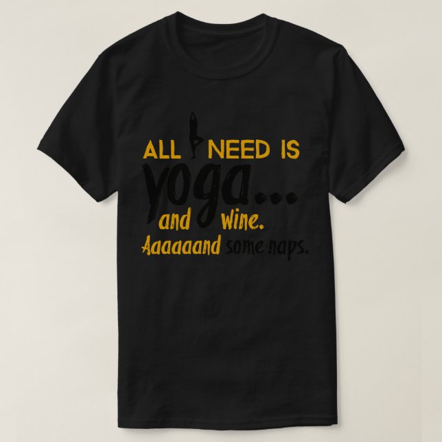 Allt jag behöver är yoga t shirt (Design framsida)