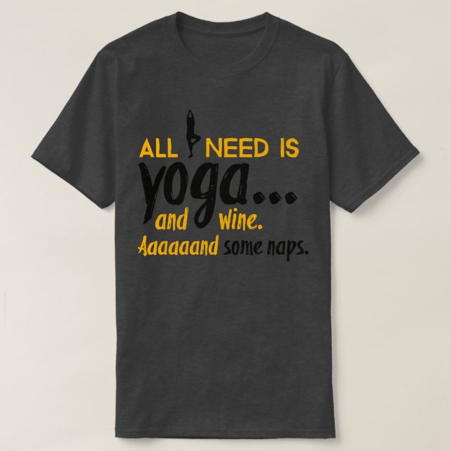 Allt jag behöver är yoga t shirt (Design framsida)