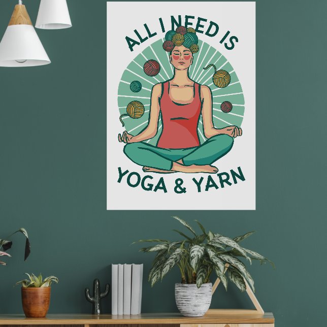 Allt jag behöver är Yoga & Yarn Poster (Vardagsrum 1)
