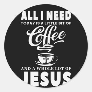 Allt jag behöver i dag är kaffe runt klistermärke
