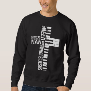 Allt jag behöver i dag är lite grann PIANO och JES Lång Ärmad Tröja