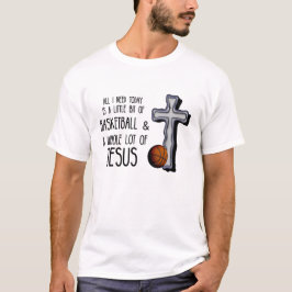 Allt jag behöver i dag, Basketball Jesus T Shirt