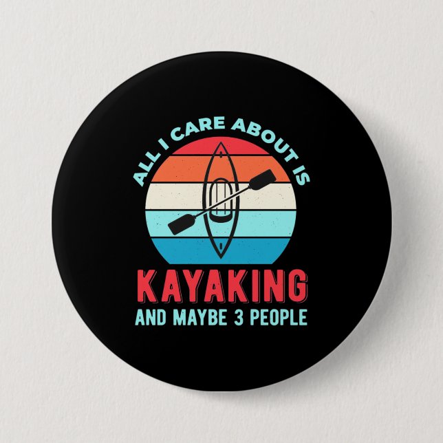 Allt jag bryr mig om är Kayaking Knapp (Framsida)