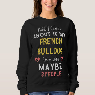 Allt jag bryr mig om är min Fransk Bulldog och som T Shirt