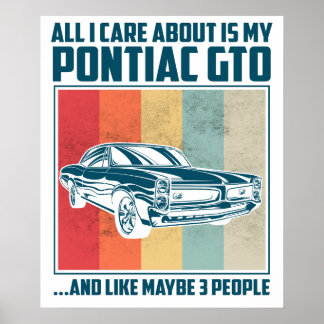 Allt jag bryr mig om är min Pontiac Gto och liknan Poster