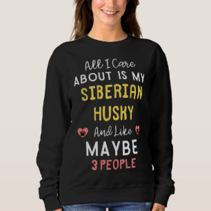 Allt jag bryr mig om är min Siberian husky och min T Shirt