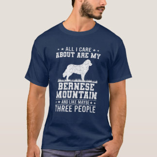 Allt jag bryr mig om är mitt Bernese-berg som 3 Pe T Shirt