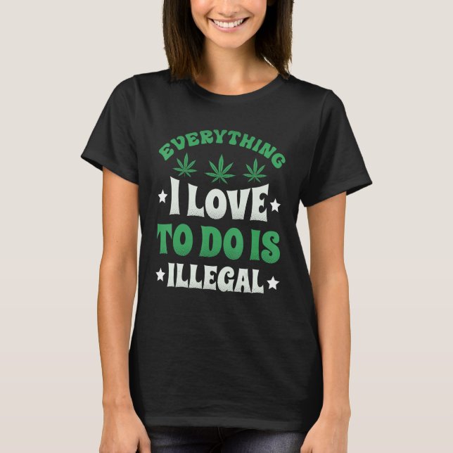 Allt jag Kärlek gör är olagligt T Shirt (Framsida)