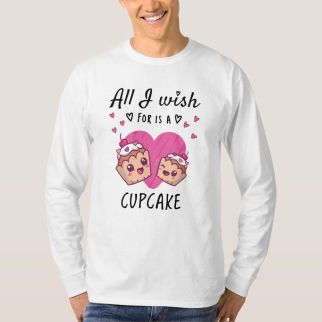 Allt jag önskar är en cupkaka t shirt (Framsida)