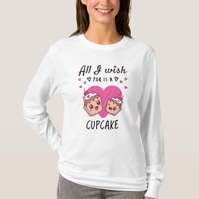 Allt jag önskar är en cupkaka t shirt (Framsida)