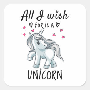 Allt jag önskar är en Unicorn Fyrkantigt Klistermärke