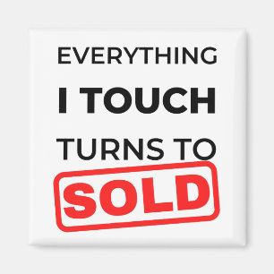 Allt jag rör vid går till Sold 2 Magnet