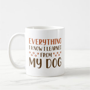 Allt jag vet att jag lärde mig från min Hund Kaffemugg