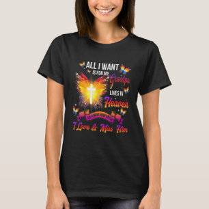 Allt jag vill är att min farfar bor i himlen kärle t shirt