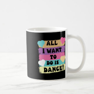 Allt jag vill göra är Dance Hip hop Hiphop Dancer Kaffemugg