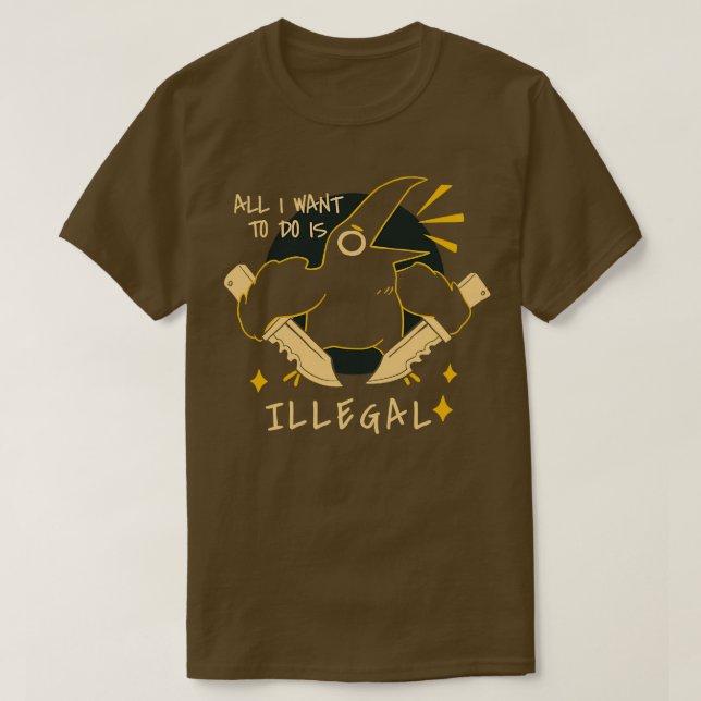 Allt jag vill göra är olagligt t shirt (Design framsida)