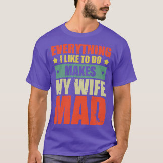 Allt jag vill göra gör att min fru blir fem t shirt