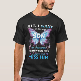 Allt jag vill ha är att min son lever i himlen t shirt