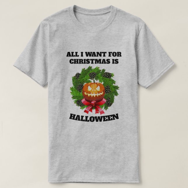 ALLT JAG VILL HA ÄR HALLOWEEN WREATH T SHIRT (Design framsida)