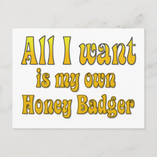Allt jag vill ha är min egen Honey badger Vykort