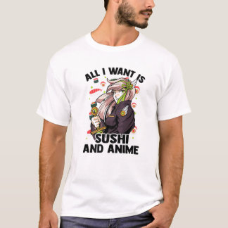 Allt jag vill ha är Sushi och Anime - Kawaii Cute T Shirt