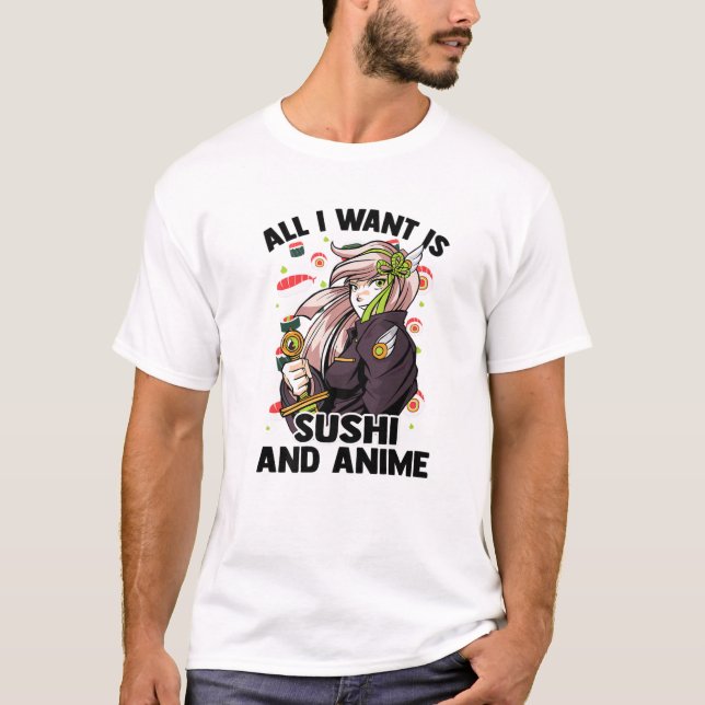 Allt jag vill ha är Sushi och Anime - Kawaii Cute  T Shirt (Framsida)
