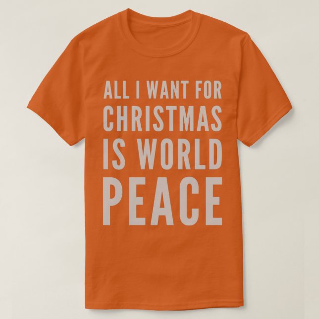 Allt jag vill ha är världsfred t shirt (Design framsida)