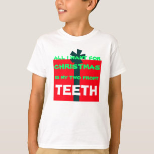 ALLT JAG VILL HA FÖR CHRISTMAS ÄR TEETH - Shirt T