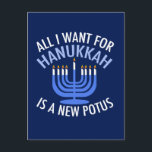 Allt jag vill ha för Hanukkah är en ny president Helg Vykort<br><div class="desc">Allt jag vill ha för Hanukkah är en ny POTUS. En ny president skulle vara en underbar gåva till denna judiska person. En coola antitrumpomdöme för en jude som vill skada Donald Trump. Stå emot denna politiska utformning för Chanukah.</div>