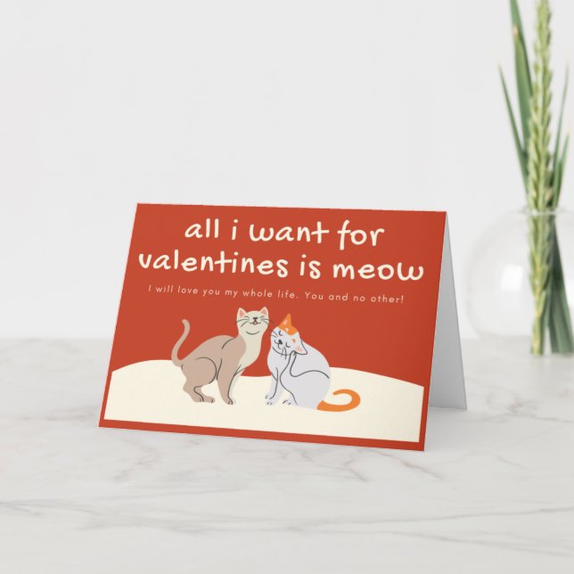Allt jag vill ha för valentineser är meow kort (Framsida)
