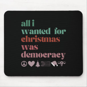 Allt jag vill ha i jul är demokrati musmatta