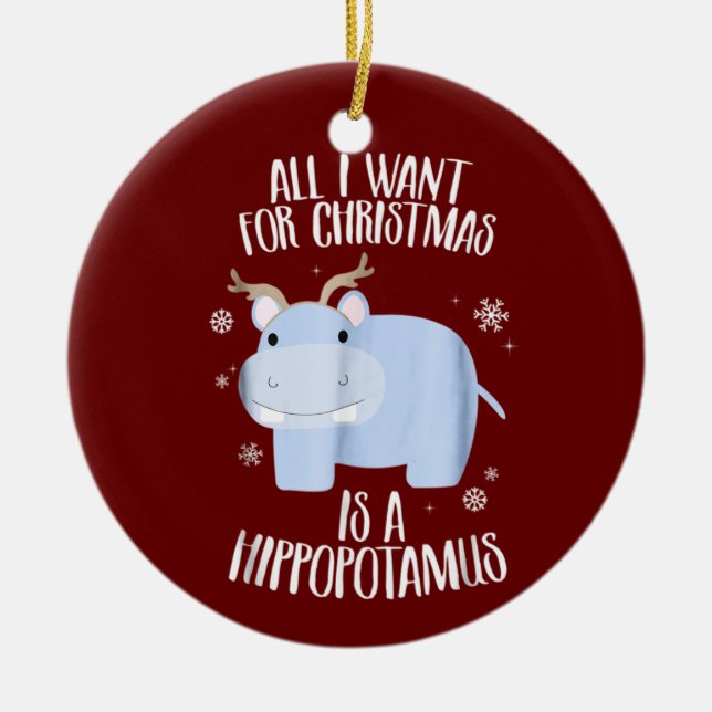 Allt jag vill ha i jul är en Hippopotamus Julgransprydnad Keramik (Framsidan)