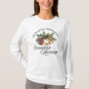 Allt jag vill ha i jul är en kanadensisk Giftermål T Shirt