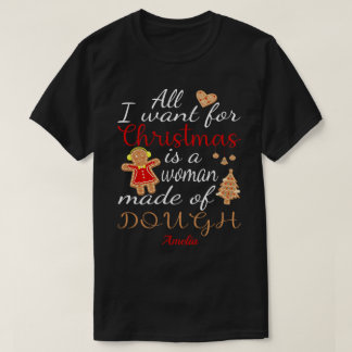 Allt jag vill ha i jul är en kvinna gjord av deg t shirt
