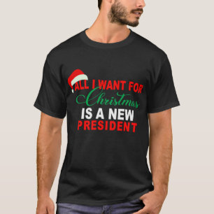 Allt jag vill ha i jul är en ny president Julafto T Shirt