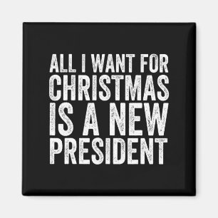 Allt jag vill ha i jul är en ny president Xmas S Magnet