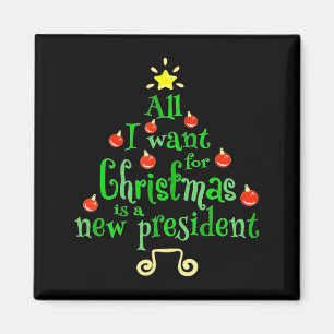 Allt jag vill ha i jul är en ny president Xmas T Magnet