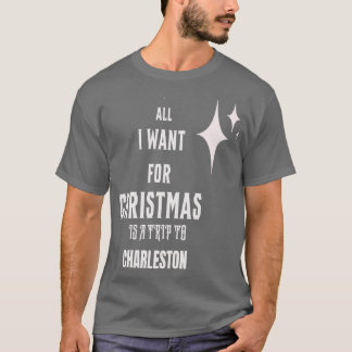 Allt jag vill ha i jul är en resa till Charleston T Shirt