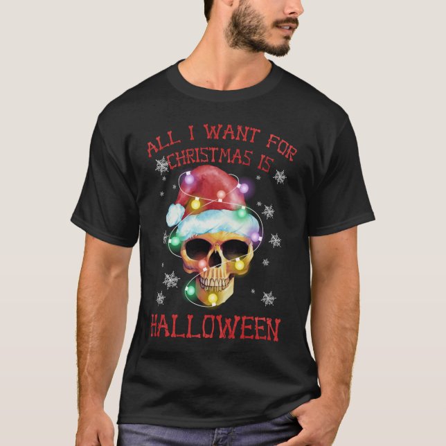 Allt jag vill ha i jul är halloween skeleton xma t shirt (Framsida)