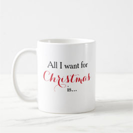 Allt jag vill ha i jul är Lägg till din bild Kaffemugg