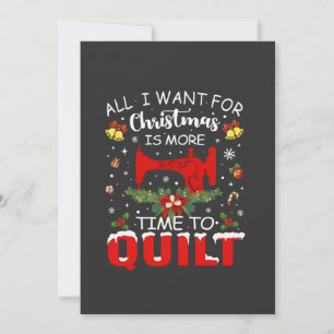 Allt jag vill ha i jul är mer tid att sy quilt kort