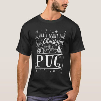 Allt jag vill ha i jul är min Pug jul T Shirt